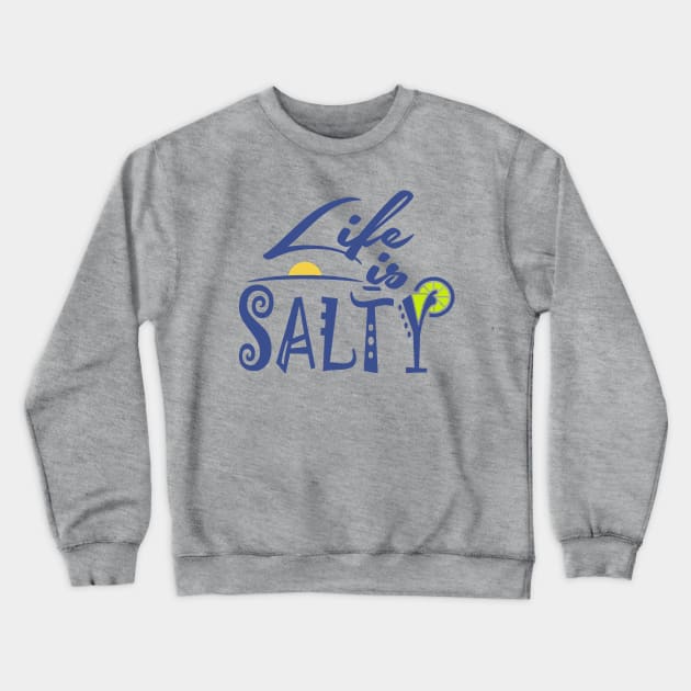 Life is Salty Crewneck Sweatshirt by Etopix